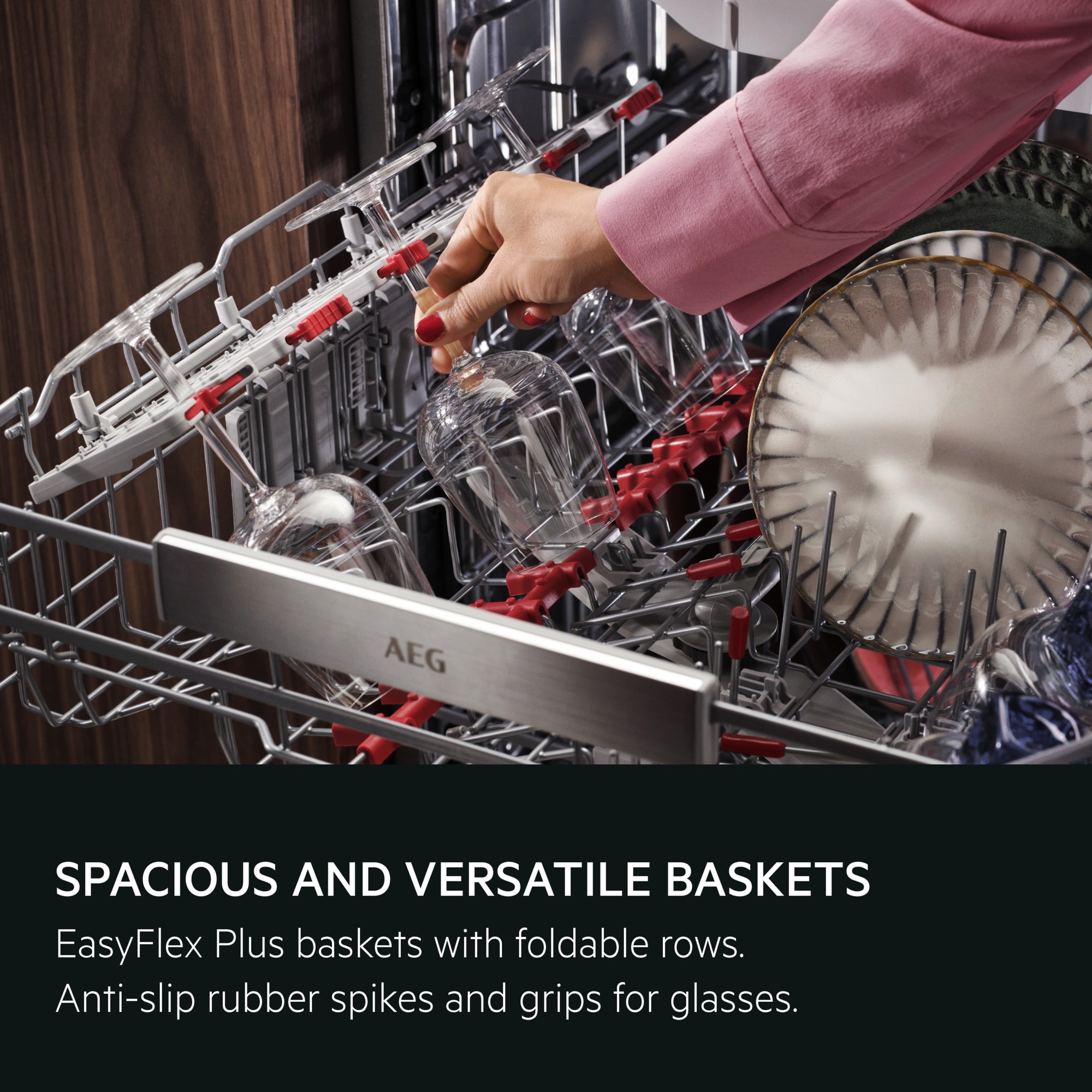 Spacious and versatile baskets. EasyFlex Plus baskets with foldable rows. Anti-slip rubber spikes and grips for glasses.