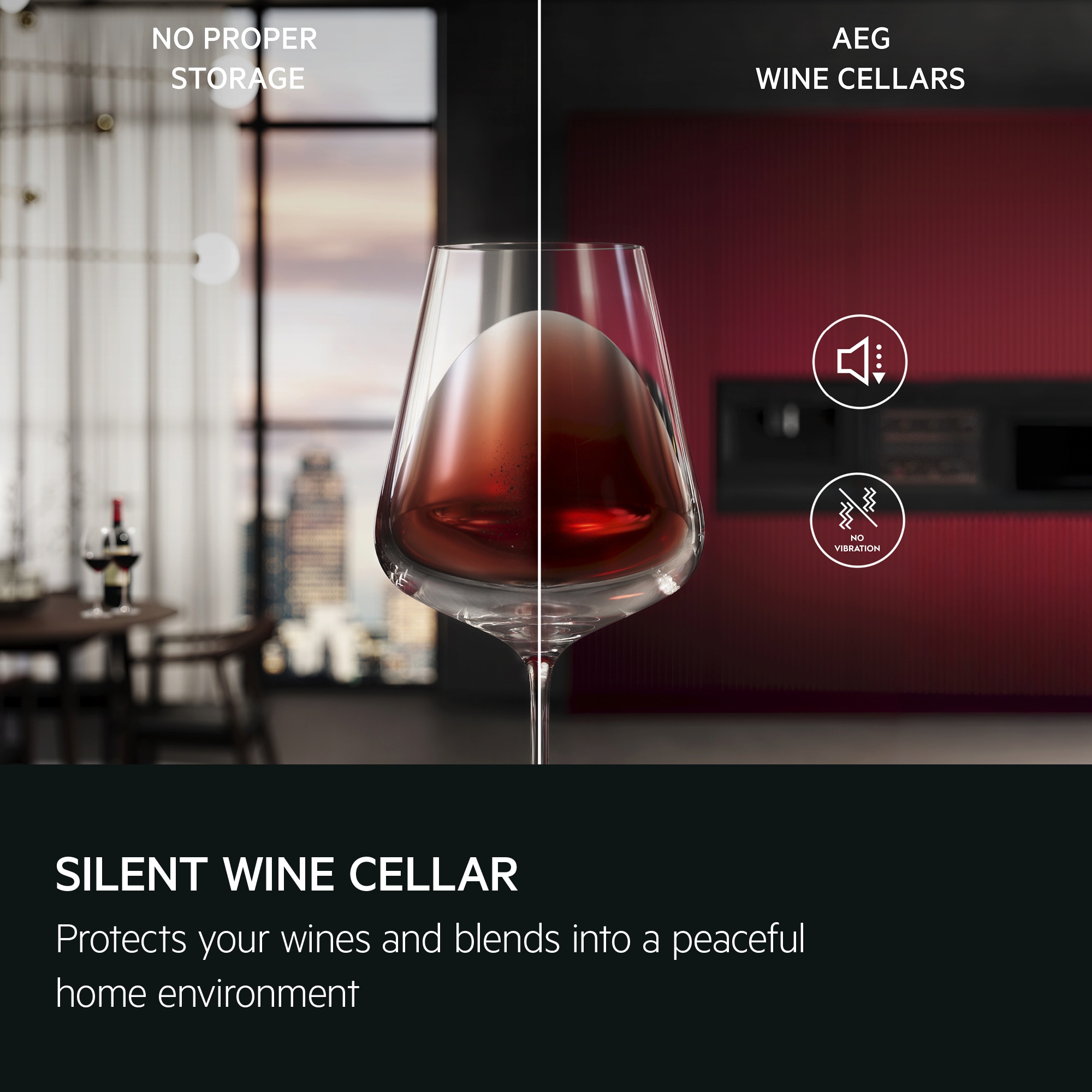 Silent wine cellar. Protects your wines and blends into a peaceful home environment.