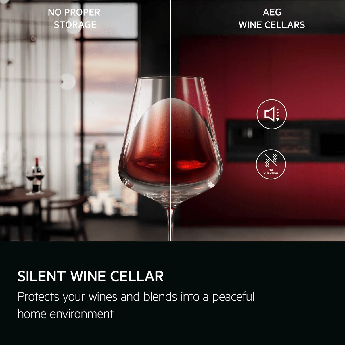 Silent wine cellar. Protects your wines and blends into a peaceful home environment.