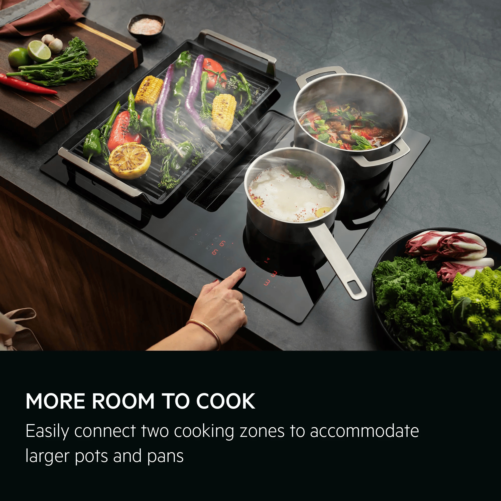 More room to cook. Easily connect two cooking zones to accommodate larger pots and pans