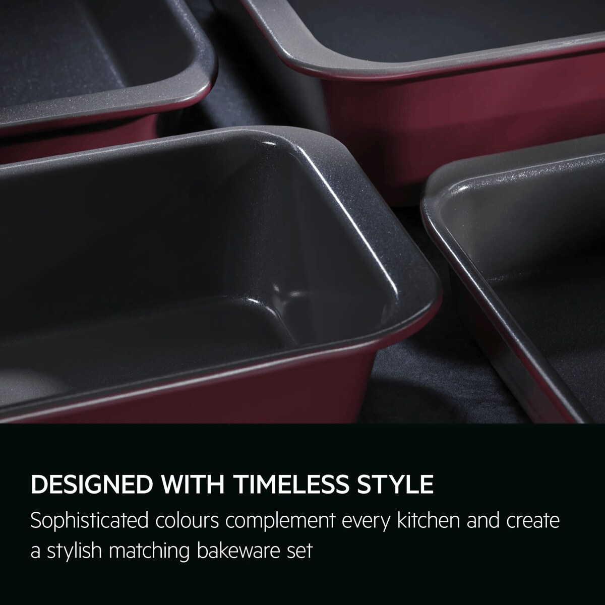 Designed with timeless style. Sophisticated colours complement every kitchen and create a stylish matching bakeware set.